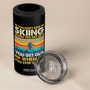 Funny You Dont Stop Skiing When You Get Old You Get Old When You Stop Skiing 4 in 1 Can Cooler Tumbler TS11 Print Your Wear