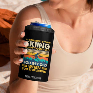 Funny You Dont Stop Skiing When You Get Old You Get Old When You Stop Skiing 4 in 1 Can Cooler Tumbler TS11 Print Your Wear