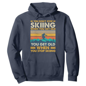 Funny You Dont Stop Skiing When You Get Old You Get Old When You Stop Skiing Hoodie TS11 Navy Print Your Wear