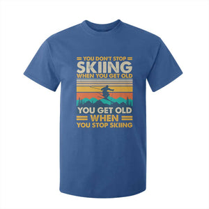 Funny You Dont Stop Skiing When You Get Old You Get Old When You Stop Skiing T Shirt For Kid TS11 Royal Blue Print Your Wear