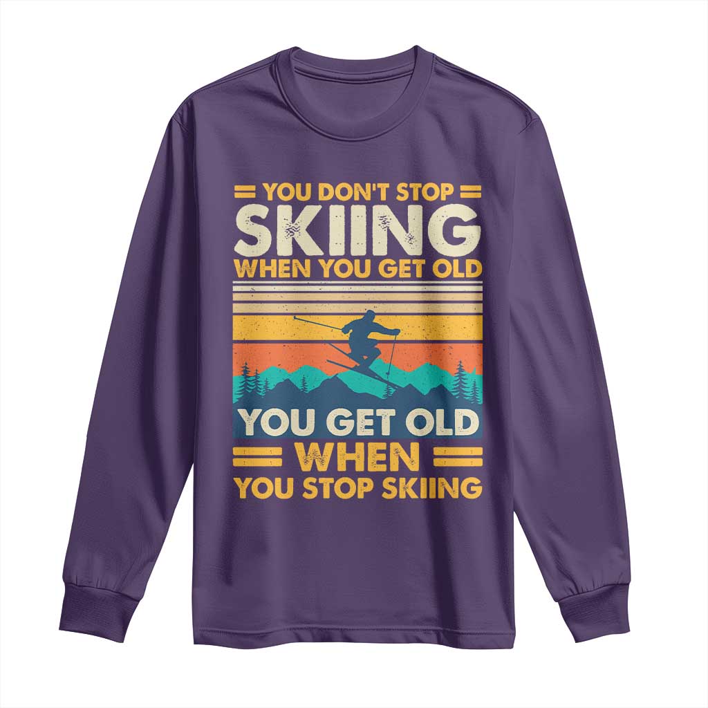 Funny You Dont Stop Skiing When You Get Old You Get Old When You Stop Skiing Long Sleeve Shirt TS11 Purple Print Your Wear