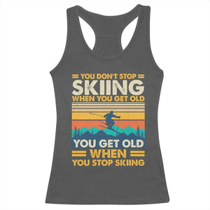 Funny You Dont Stop Skiing When You Get Old You Get Old When You Stop Skiing Racerback Tank Top TS11 Dark Heather Print Your Wear