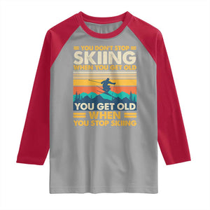 Funny You Dont Stop Skiing When You Get Old You Get Old When You Stop Skiing Raglan Shirt TS11 Sport Gray Red Print Your Wear