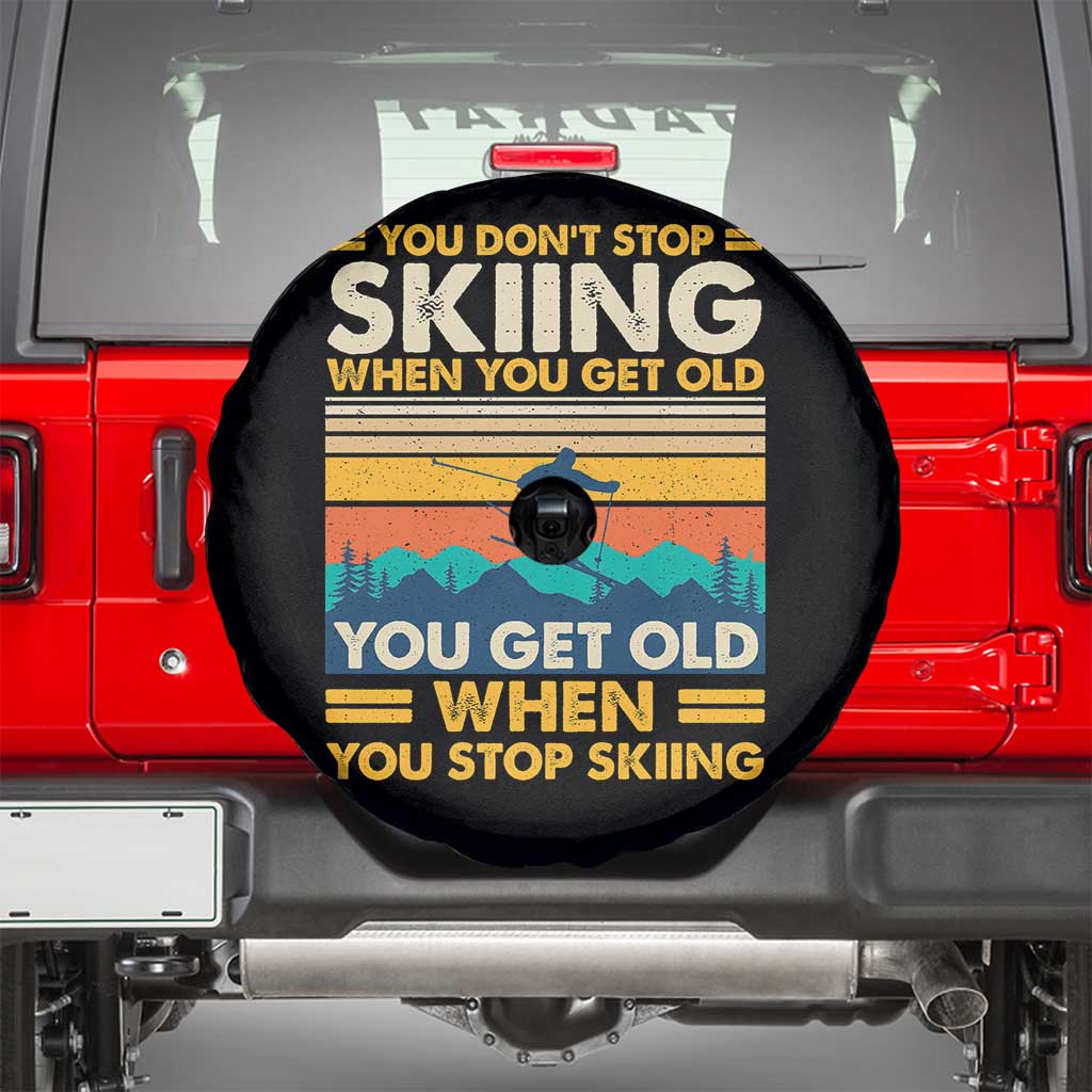 Funny You Dont Stop Skiing When You Get Old You Get Old When You Stop Skiing Spare Tire Cover TS11 Black Print Your Wear
