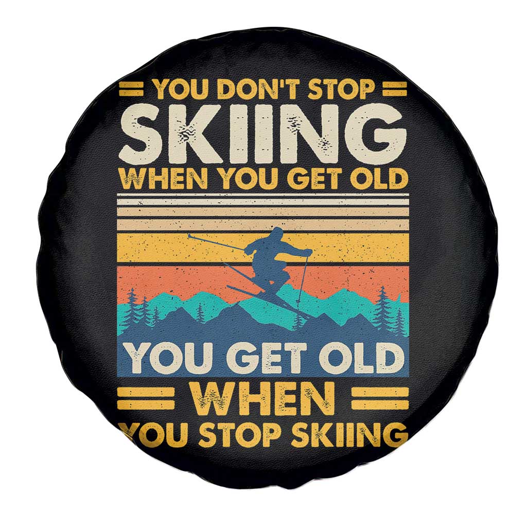 Funny You Dont Stop Skiing When You Get Old You Get Old When You Stop Skiing Spare Tire Cover TS11 Print Your Wear