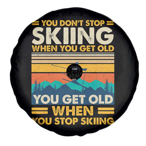 Funny You Dont Stop Skiing When You Get Old You Get Old When You Stop Skiing Spare Tire Cover TS11 Print Your Wear