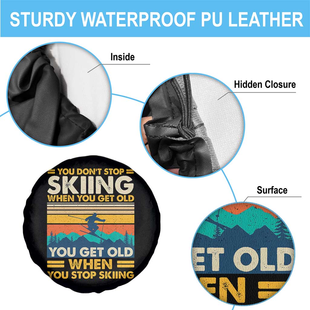Funny You Dont Stop Skiing When You Get Old You Get Old When You Stop Skiing Spare Tire Cover TS11 Print Your Wear