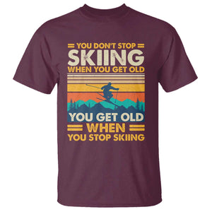 Funny You Dont Stop Skiing When You Get Old T Shirt - You Get Old When You Stop Skiing Retro Vintage Tee TS11 Maroon Print Your Wear