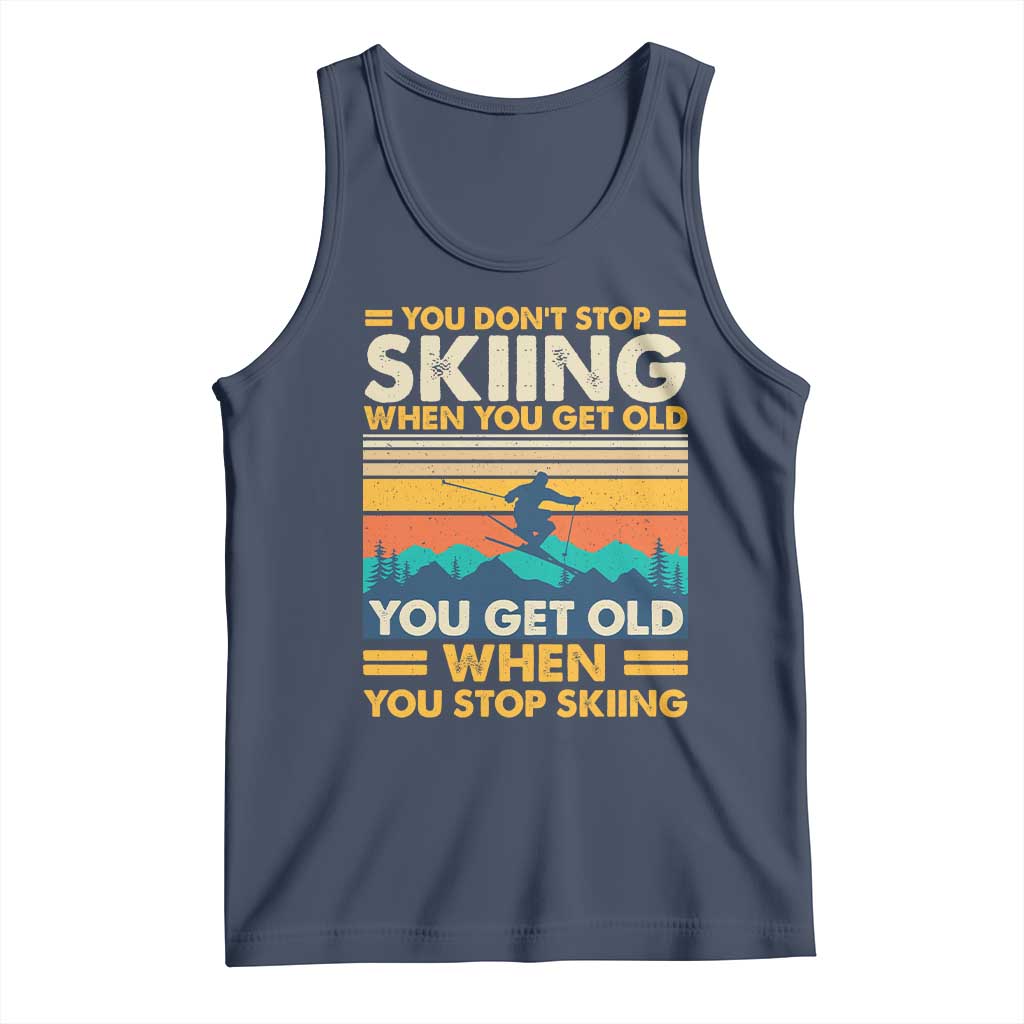 Funny You Dont Stop Skiing When You Get Old You Get Old When You Stop Skiing Tank Top TS11 Navy Print Your Wear