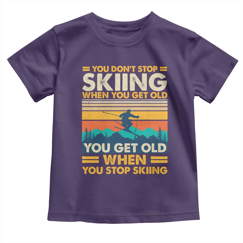 Funny You Dont Stop Skiing When You Get Old You Get Old When You Stop Skiing Toddler T Shirt TS11 Purple Print Your Wear