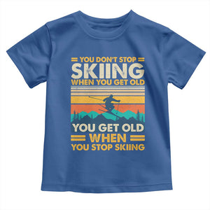 Funny You Dont Stop Skiing When You Get Old You Get Old When You Stop Skiing Toddler T Shirt TS11 Royal Blue Print Your Wear