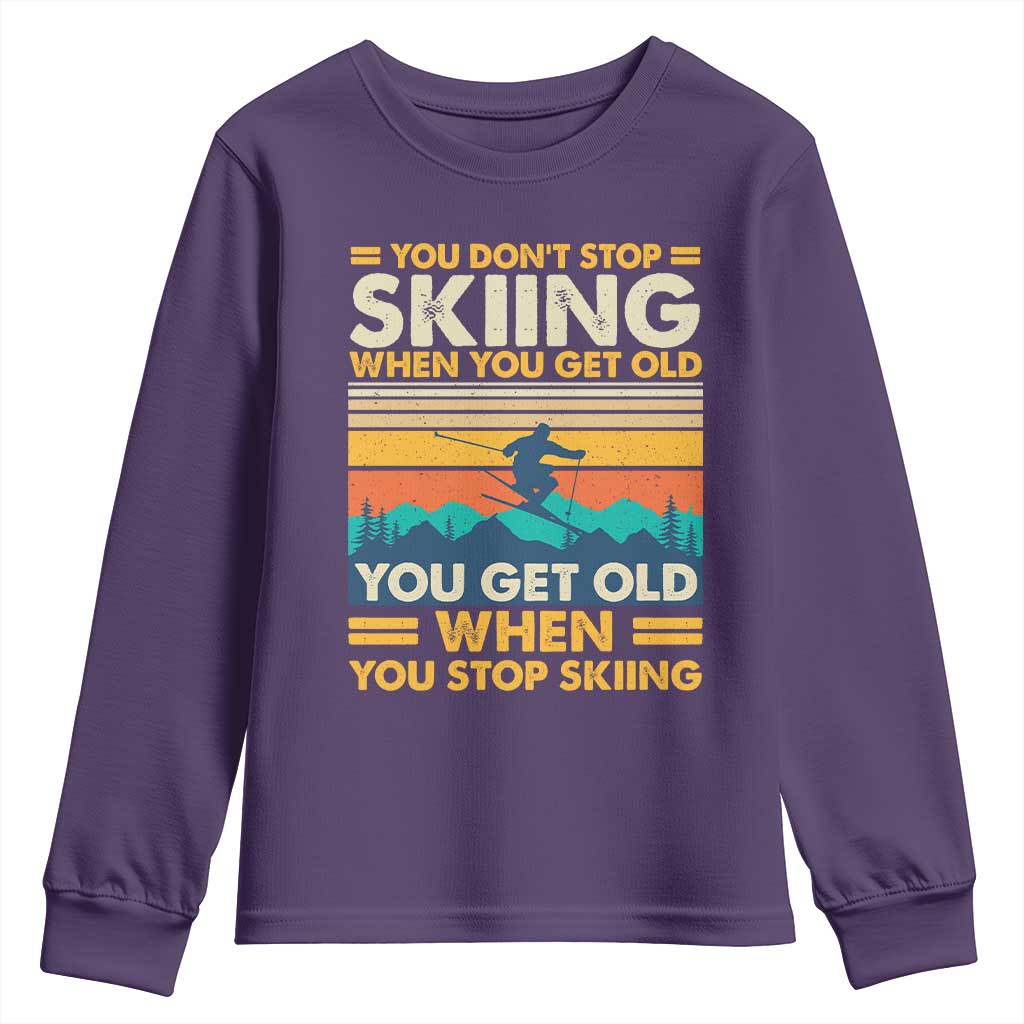 Funny You Dont Stop Skiing When You Get Old You Get Old When You Stop Skiing Youth Sweatshirt TS11 Purple Print Your Wear