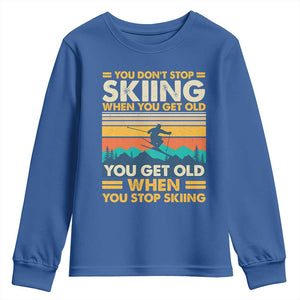 Funny You Dont Stop Skiing When You Get Old You Get Old When You Stop Skiing Youth Sweatshirt TS11 Royal Blue Print Your Wear