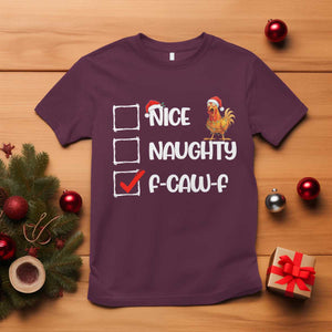 Funny F Caw F Chicken Christmas T Shirt Nice Naughty Cartoon Rooster Poultry Animal TS11 Maroon Print Your Wear