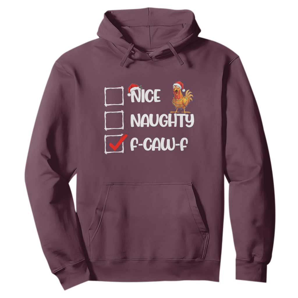 Funny F Caw F Chicken Christmas Hoodie Nice Naughty Cartoon Rooster Poultry Animal TS11 Maroon Print Your Wear