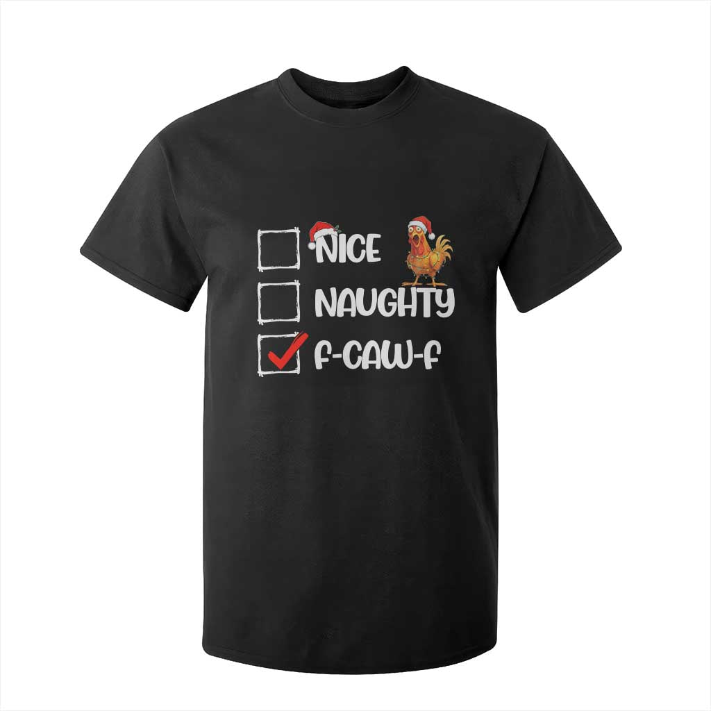 Funny F Caw F Chicken Christmas T Shirt For Kid Nice Naughty Cartoon Rooster Poultry Animal TS11 Black Print Your Wear