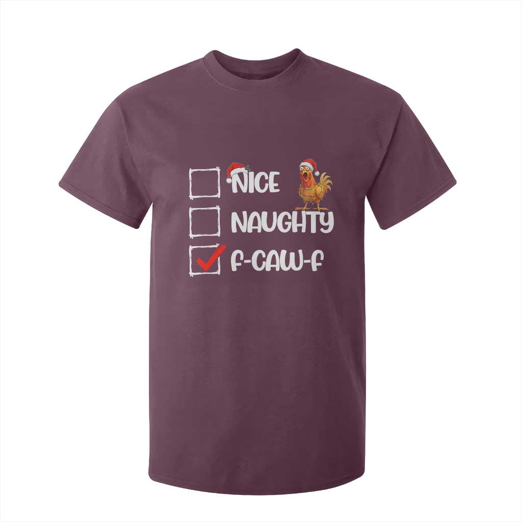 Funny F Caw F Chicken Christmas T Shirt For Kid Nice Naughty Cartoon Rooster Poultry Animal TS11 Maroon Print Your Wear