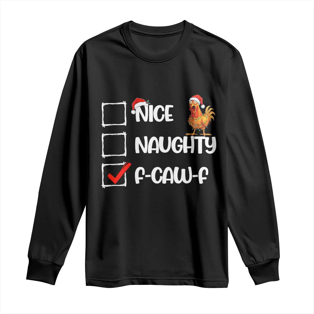 Funny F Caw F Chicken Christmas Long Sleeve Shirt Nice Naughty Cartoon Rooster Poultry Animal TS11 Black Print Your Wear