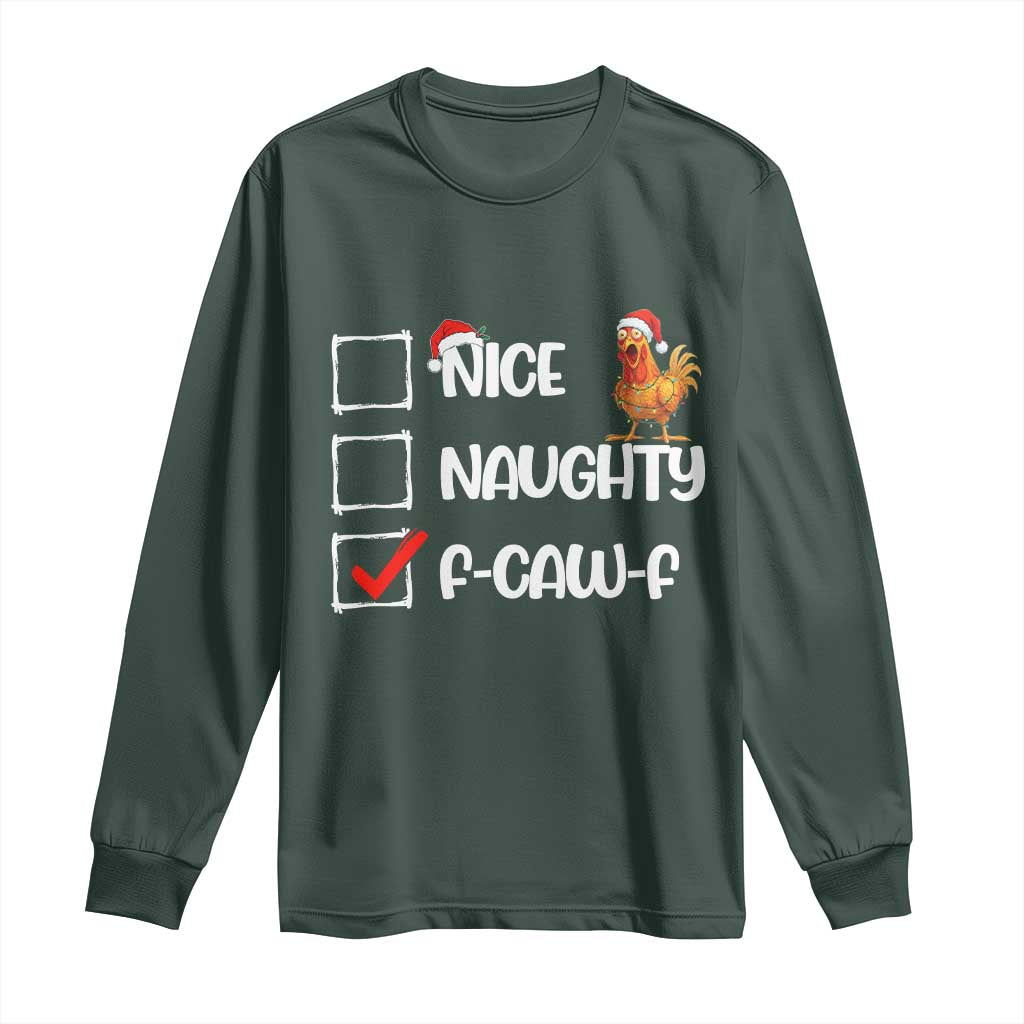 Funny F Caw F Chicken Christmas Long Sleeve Shirt Nice Naughty Cartoon Rooster Poultry Animal TS11 Dark Forest Green Print Your Wear