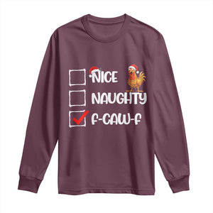 Funny F Caw F Chicken Christmas Long Sleeve Shirt Nice Naughty Cartoon Rooster Poultry Animal TS11 Maroon Print Your Wear