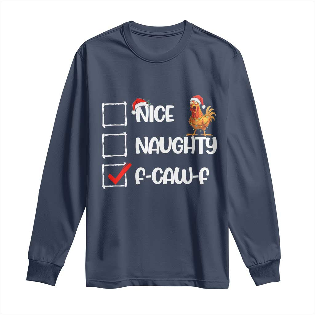 Funny F Caw F Chicken Christmas Long Sleeve Shirt Nice Naughty Cartoon Rooster Poultry Animal TS11 Navy Print Your Wear