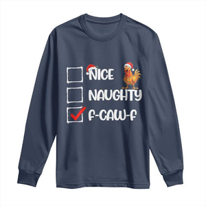 Funny F Caw F Chicken Christmas Long Sleeve Shirt Nice Naughty Cartoon Rooster Poultry Animal TS11 Navy Print Your Wear