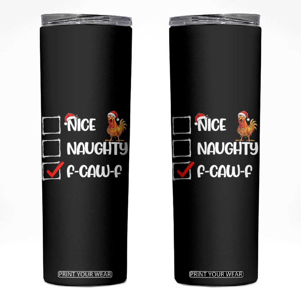 Funny F Caw F Chicken Christmas Skinny Tumbler Nice Naughty Cartoon Rooster Poultry Animal TS11 Black Print Your Wear