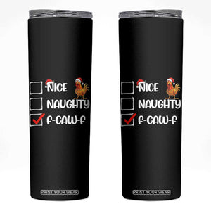 Funny F Caw F Chicken Christmas Skinny Tumbler Nice Naughty Cartoon Rooster Poultry Animal TS11 Black Print Your Wear