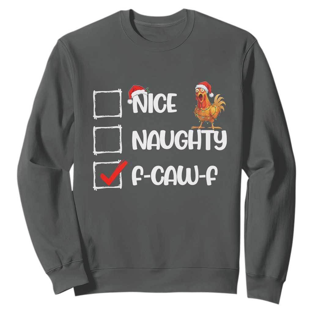 Funny F Caw F Chicken Christmas Sweatshirt Nice Naughty Cartoon Rooster Poultry Animal TS11 Dark Heather Print Your Wear
