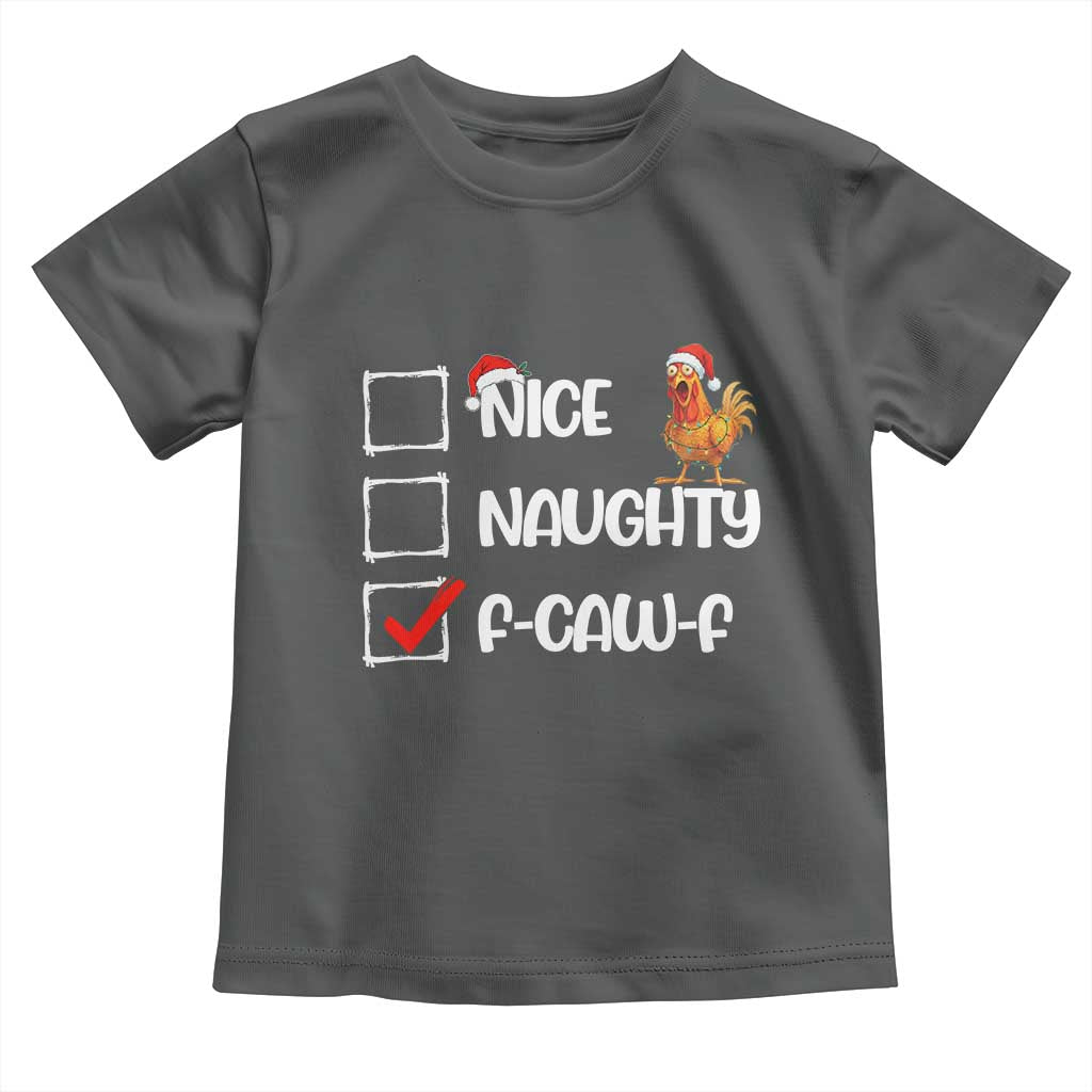 Funny F Caw F Chicken Christmas Toddler T Shirt Nice Naughty Cartoon Rooster Poultry Animal TS11 Dark Heather Print Your Wear