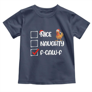 Funny F Caw F Chicken Christmas Toddler T Shirt Nice Naughty Cartoon Rooster Poultry Animal TS11 Navy Print Your Wear