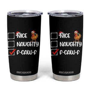 Funny F Caw F Chicken Christmas Tumbler Cup Nice Naughty Cartoon Rooster Poultry Animal TS11 Black Print Your Wear