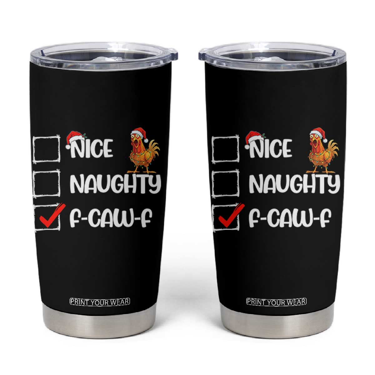 Funny F Caw F Chicken Christmas Tumbler Cup Nice Naughty Cartoon Rooster Poultry Animal TS11 Black Print Your Wear