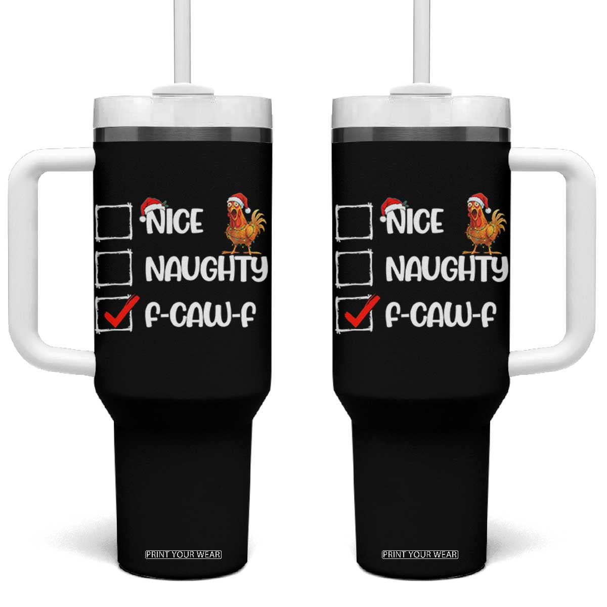 Funny F Caw F Chicken Christmas Tumbler With Handle Nice Naughty Cartoon Rooster Poultry Animal TS11 One Size: 40 oz Black Print Your Wear