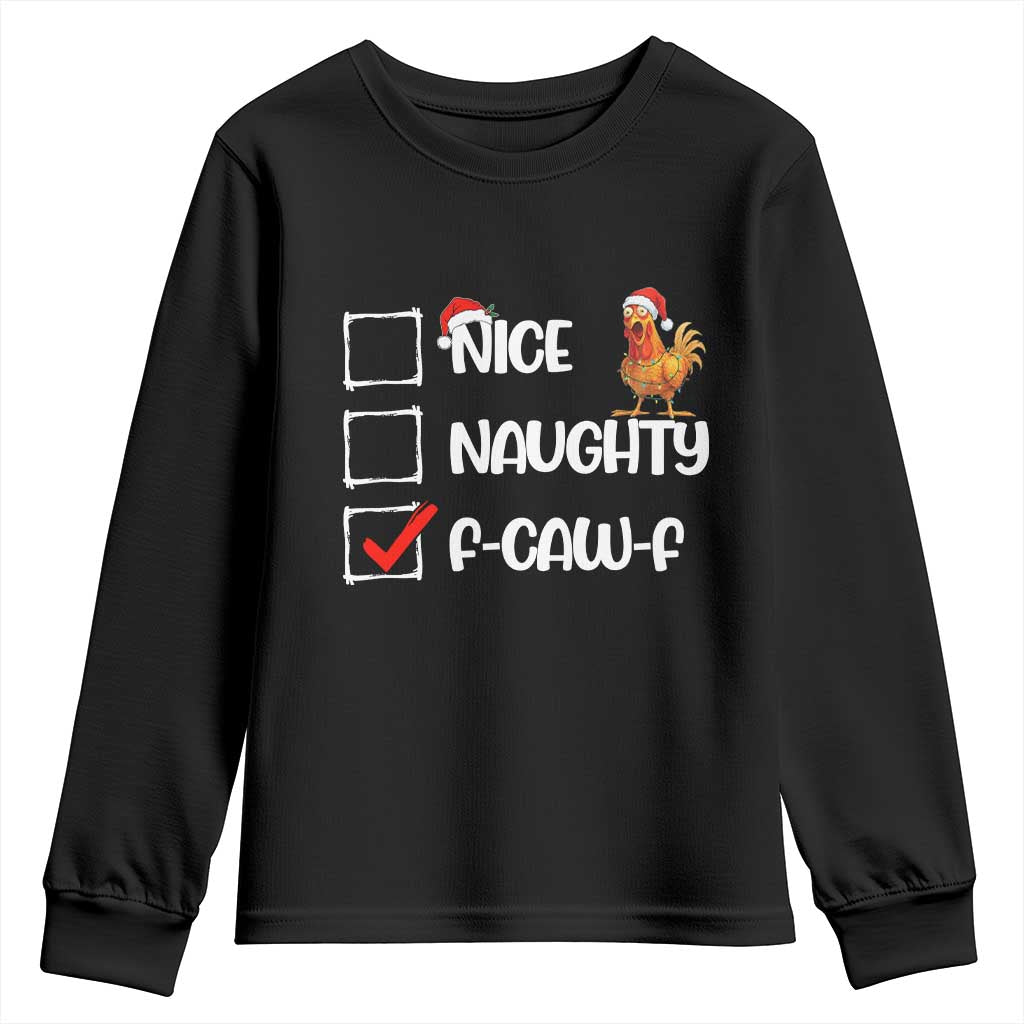 Funny F Caw F Chicken Christmas Youth Sweatshirt Nice Naughty Cartoon Rooster Poultry Animal TS11 Black Print Your Wear