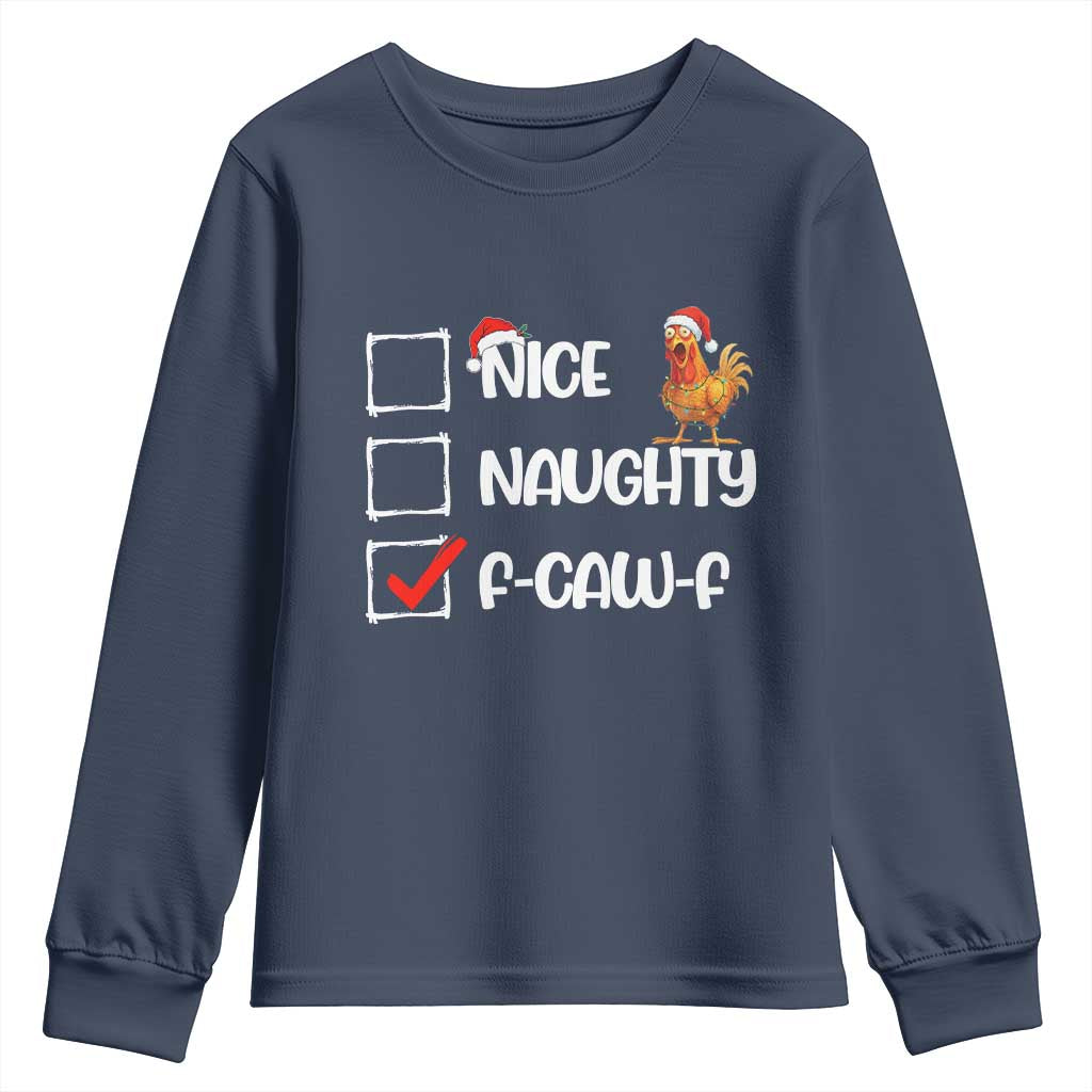 Funny F Caw F Chicken Christmas Youth Sweatshirt Nice Naughty Cartoon Rooster Poultry Animal TS11 Navy Print Your Wear