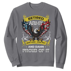 Retired Army Been There Done That And Damn Proud Of It Sweatshirt Veteran Bald Eagle American Flag TS11 Charcoal Print Your Wear