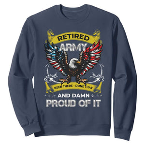 Retired Army Been There Done That And Damn Proud Of It Sweatshirt Veteran Bald Eagle American Flag TS11 Navy Print Your Wear