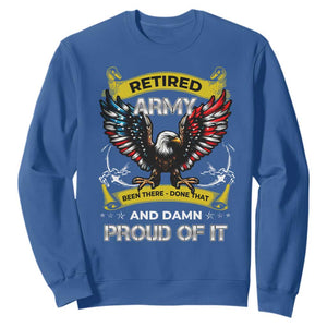 Retired Army Been There Done That And Damn Proud Of It Sweatshirt Veteran Bald Eagle American Flag TS11 Royal Blue Print Your Wear