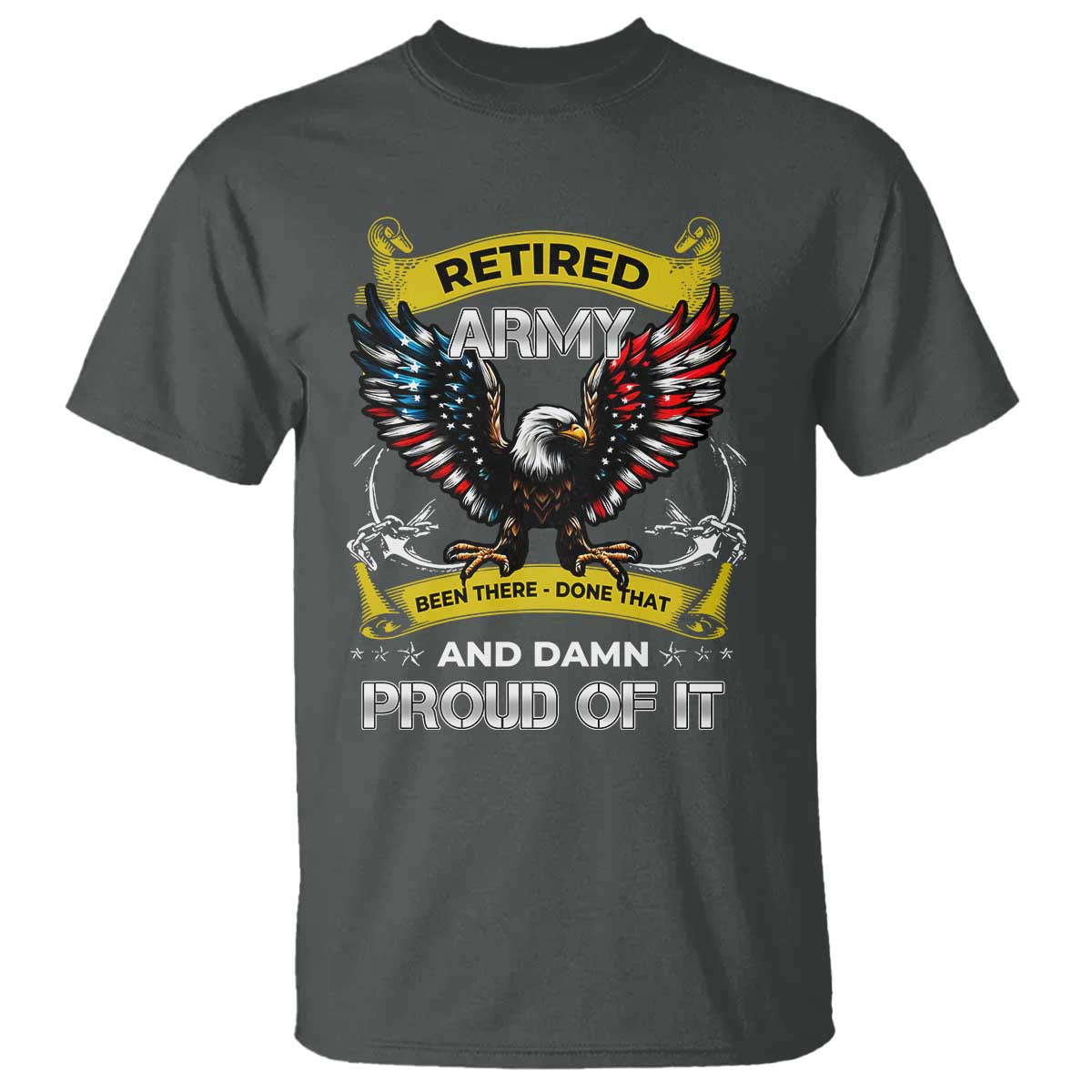 Retired Army Been There Done That And Damn Proud Of It T Shirt Veteran Bald Eagle American Flag TS11 Dark Heather Print Your Wear