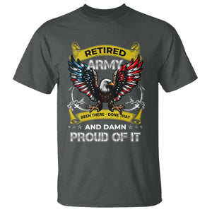 Retired Army Been There Done That And Damn Proud Of It T Shirt Veteran Bald Eagle American Flag TS11 Dark Heather Print Your Wear
