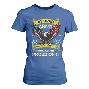 Retired Army Been There Done That And Damn Proud Of It T Shirt For Women Veteran Bald Eagle American Flag TS11 Royal Blue Print Your Wear