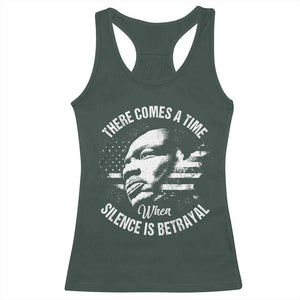 MLK Day There Comes A Time When Silence Is Betrayal Racerback Tank Top Martin Luther King Vintage American Flag Black History Month TS11 Dark Forest Green Print Your Wear
