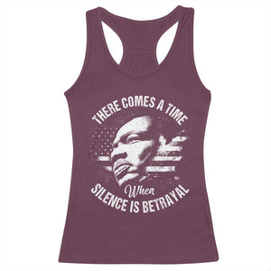 MLK Day There Comes A Time When Silence Is Betrayal Racerback Tank Top Martin Luther King Vintage American Flag Black History Month TS11 Maroon Print Your Wear