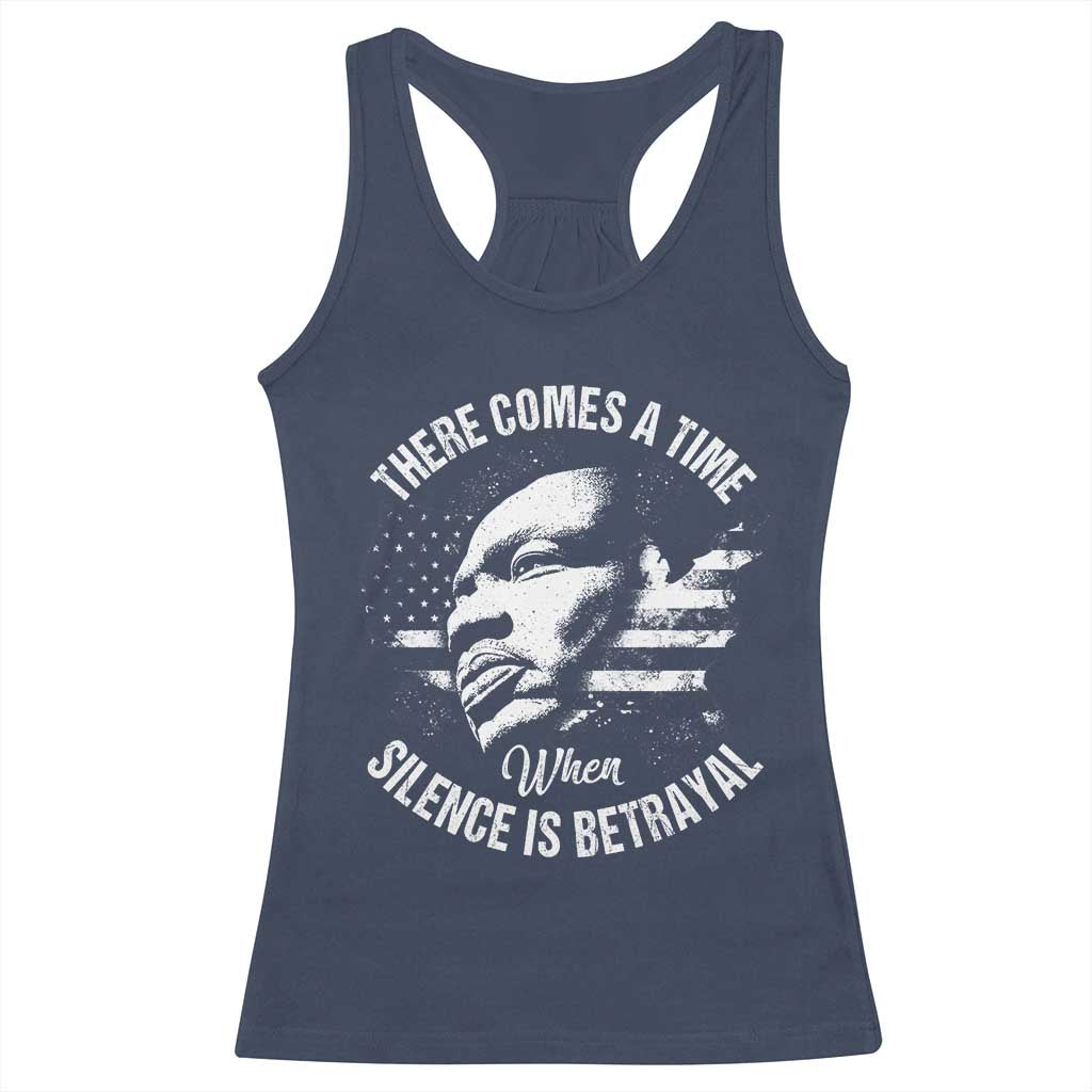 MLK Day There Comes A Time When Silence Is Betrayal Racerback Tank Top Martin Luther King Vintage American Flag Black History Month TS11 Navy Print Your Wear
