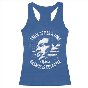 MLK Day There Comes A Time When Silence Is Betrayal Racerback Tank Top Martin Luther King Vintage American Flag Black History Month TS11 Royal Blue Print Your Wear