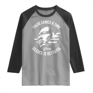 MLK Day There Comes A Time When Silence Is Betrayal Raglan Shirt Martin Luther King Vintage American Flag Black History Month TS11 Sport Gray Black Print Your Wear