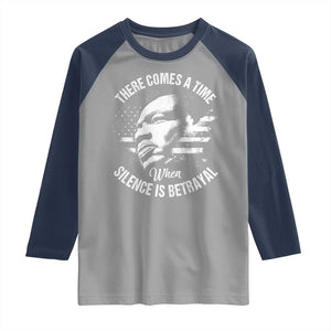 MLK Day There Comes A Time When Silence Is Betrayal Raglan Shirt Martin Luther King Vintage American Flag Black History Month TS11 Sport Gray Navy Print Your Wear