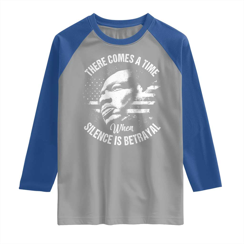 MLK Day There Comes A Time When Silence Is Betrayal Raglan Shirt Martin Luther King Vintage American Flag Black History Month TS11 Sport Gray Royal Print Your Wear
