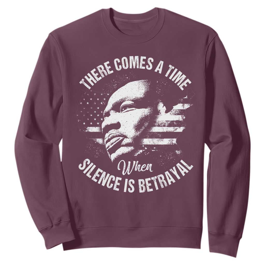 MLK Day There Comes A Time When Silence Is Betrayal Sweatshirt Martin Luther King Vintage American Flag Black History Month TS11 Maroon Print Your Wear